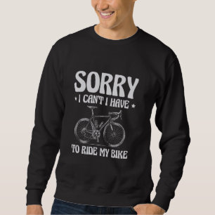 Sweatshirt Désolé, je ne peux pas avoir à faire le tour de mo