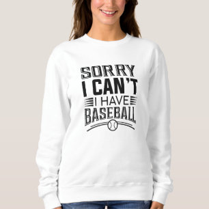 Sweatshirt Désolé, je ne peux pas avoir de baseball