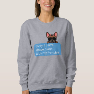 Sweatshirt Désolé, je ne peux pas avoir de plans avec mon Fra