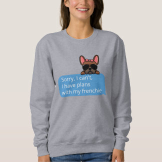 Sweatshirt Désolé, je ne peux pas avoir de plans avec mon Fra