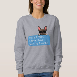 Sweatshirt Désolé, je ne peux pas avoir de plans avec mon Fra