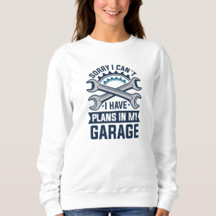Sweatshirt Désolé, je ne peux pas avoir de plans dans mon gar