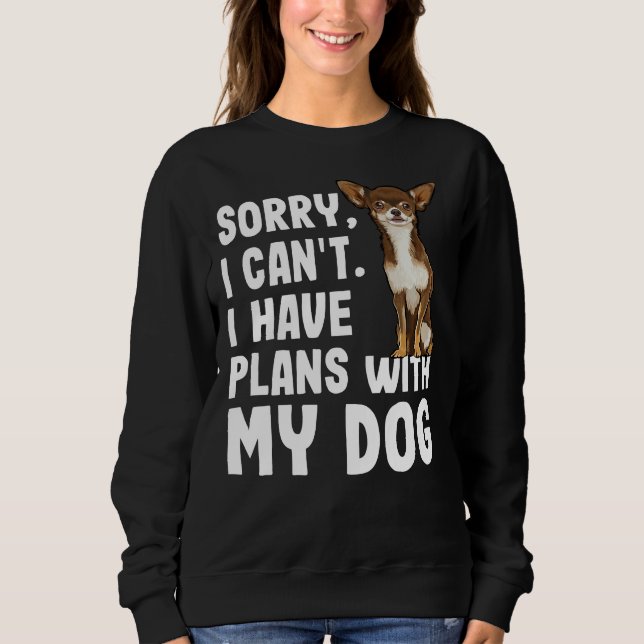 Sweatshirt Désolé Je Ne Peux Pas Avoir Des Plans Avec Mon Chi (Devant)