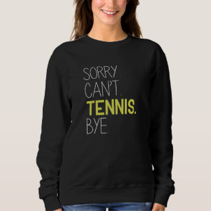 Sweatshirt Désolé, pas de tennis bye