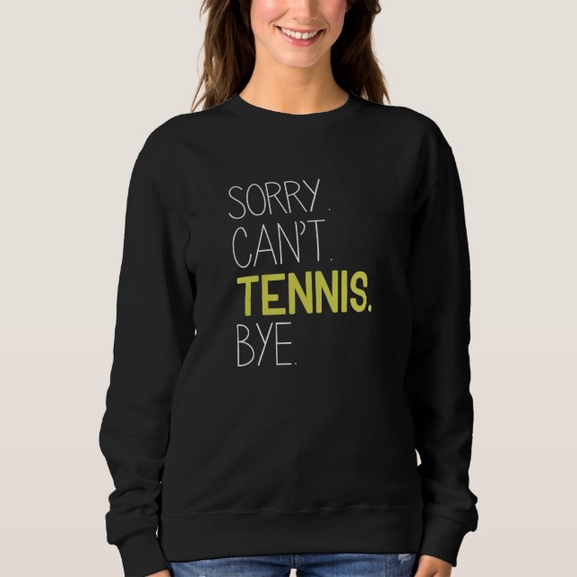 Sweatshirt Désolé, pas de tennis bye (Devant)