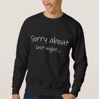 Sweatshirt Désolé pour le pull de la nuit dernière