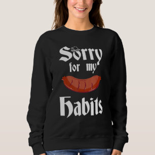 Sweatshirt Désolé Pour Mes Pires Habitudes Saucisses
