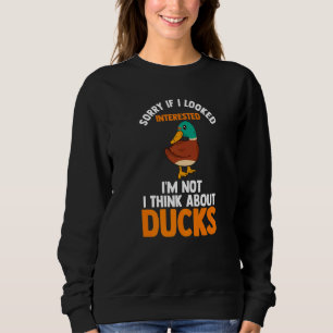 Sweatshirt désolé si j'ai l'air intéressé canards Canards Can