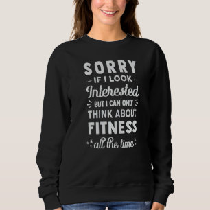 Sweatshirt Désolé si j'ai l'air intéressé Pensez à la forme