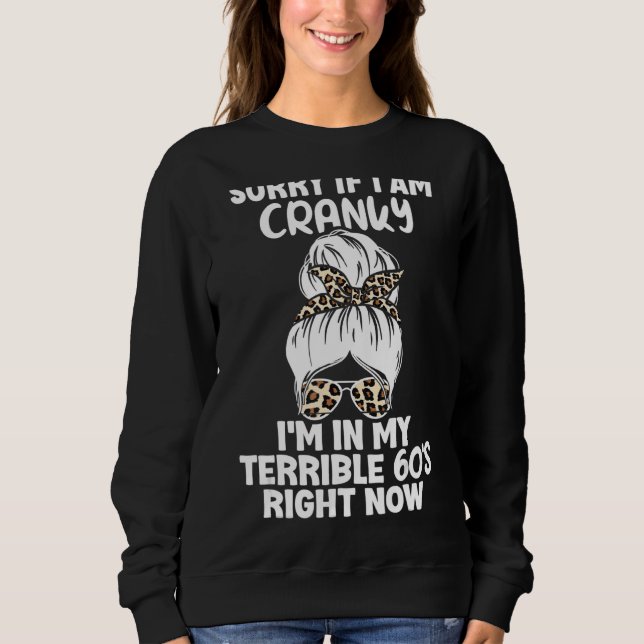 Sweatshirt Désolé Si Je Suis Cranky, Je Suis Dans Mes Terribl (Devant)