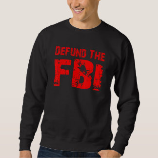 Sweatshirt Détruisez le FBI Anti FBI Bureau fédéral d'enquête