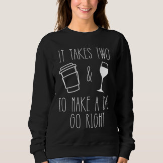 Sweatshirt Deux pour faire une journée aller droit café et vi