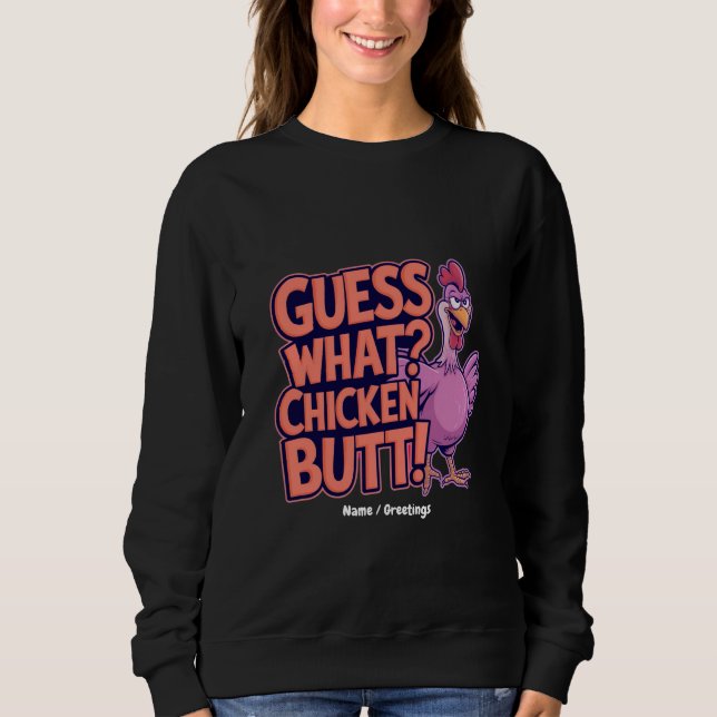 Sweatshirt Devinez quoi ? Cul de poulet ! Design drôle  (Devant)