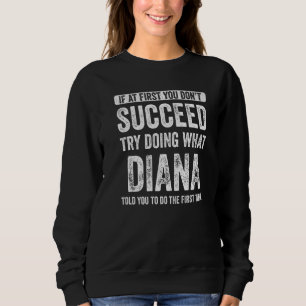 Sweatshirt Diana Si au début vous ne réussissez pas Essayer d