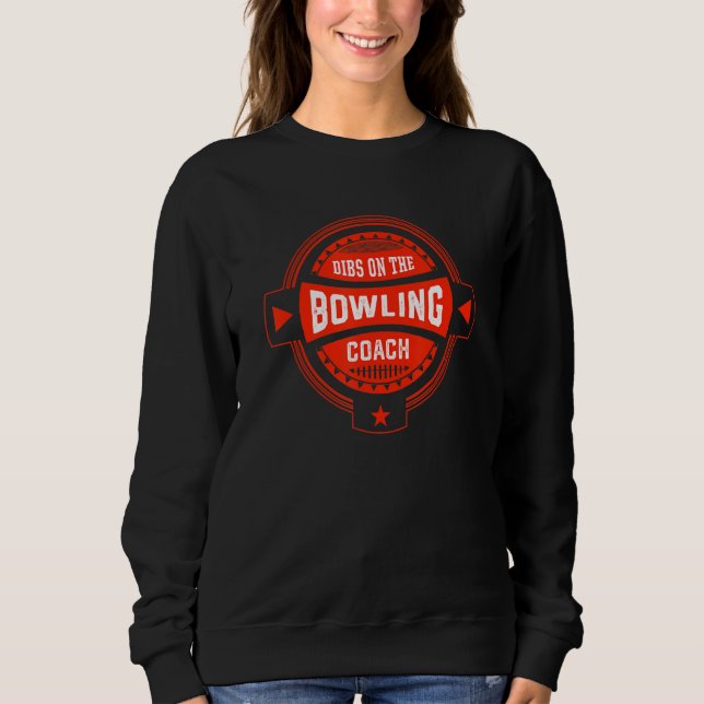 Sweatshirt Dibs on the Bowling Coach Sayings Bowler Quotes 1 (Devant)