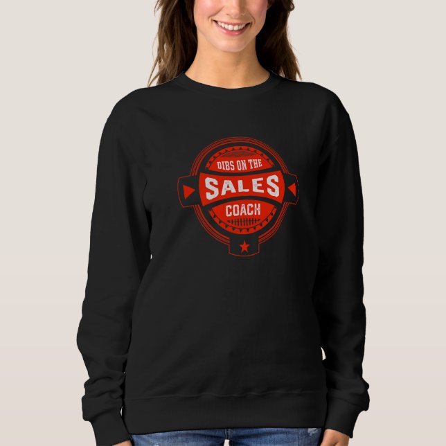 Sweatshirt Dibs on the Sales Coach Sayings Salesman Quotes   (Devant)
