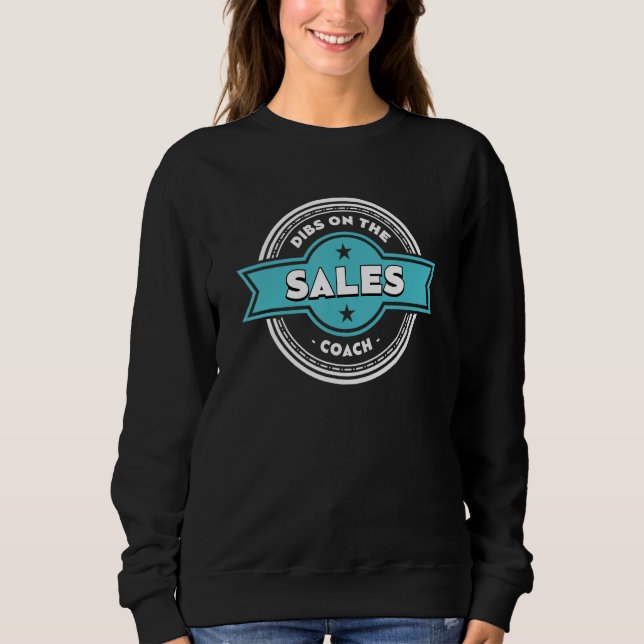 Sweatshirt Dibs on the Sales Coach Sayings Salesman Quotes (Devant)