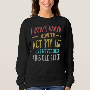 Sweatshirt Dictons de Vieilles Personnes Je ne sais pas comm