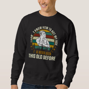Sweatshirt Dictons de Vieilles Personnes  Je ne sais pas comm