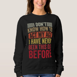 Sweatshirt Dictons de Vieilles Personnes Je ne sais pas comme