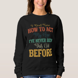 Sweatshirt Dictons de Vieilles Personnes Je ne sais pas comme