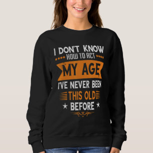 Sweatshirt Dictons de Vieilles Personnes Je ne sais pas me c