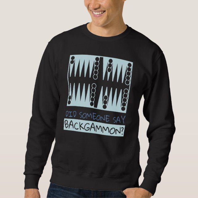 Sweatshirt Did Someone Say Backgammon  Player (Devant)