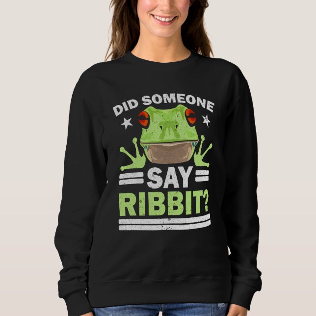 Sweatshirt Did Someone Say Ribbit Red Eyed Tree Frog Amphibia (Devant)