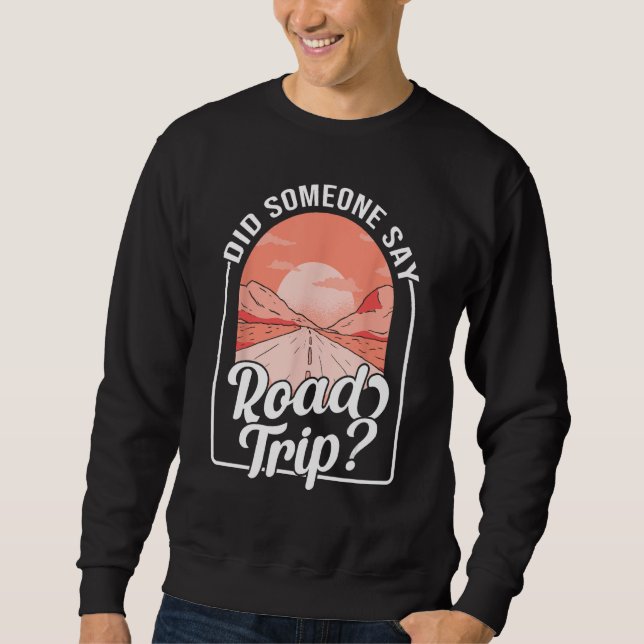 Sweatshirt Did Someone Say Road Trip (Devant)