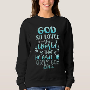 Sweatshirt Dieu Aimait Tant Le Monde Qu'Il A Donné Son Fils U