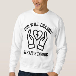 Sweatshirt Dieu changera ce qui est à l'intérieur des hommes