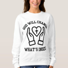 Sweatshirt Dieu changera ce qui se passe à l'intérieur des fe