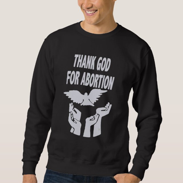 Sweatshirt Dieu Merci Pour L'Avortement Priez Pour Mettre Fin (Devant)