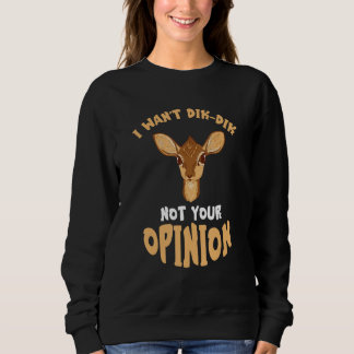 Sweatshirt Dik Dik Not Your Opinion Antelope South African An