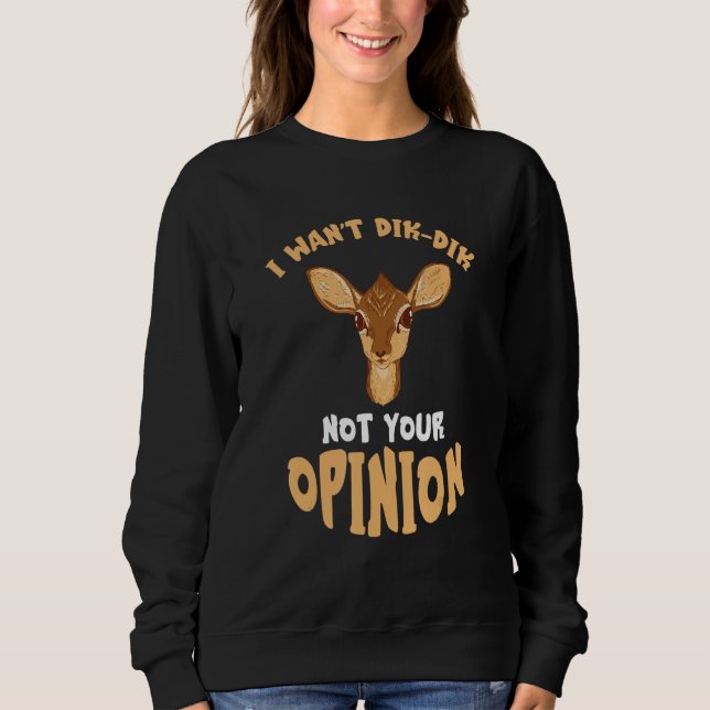 Sweatshirt Dik Dik Not Your Opinion Antelope South African An (Devant)