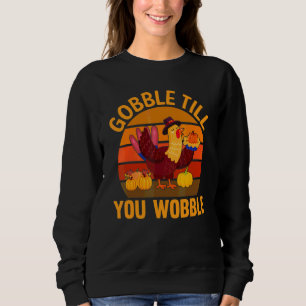 Sweatshirt Dindon Rétro Bonne Action de Grâce Gobble Till You