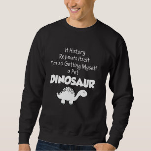 Sweatshirt Dinosaur amant Cadeau - Se faire un animal de comp