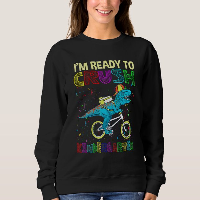 Sweatshirt Dinosaur Back To School Im Ready To Crush Kinderga (Devant)