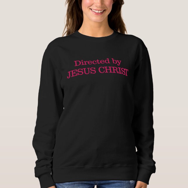 Sweatshirt Directed By Jesus Christ Christian Quote Men Women (Devant)