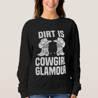 Sweatshirt Dirt Is Cowgirl Glamour  Western Horse Riders  12