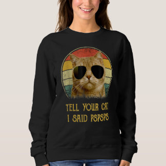 Sweatshirt Dis À Ton Chat J'Ai Dit Pspsp Chat Papa Kitten