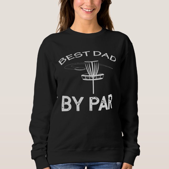 Sweatshirt Disc Golf Best Dad By Par  Frisbee Golf (Devant)