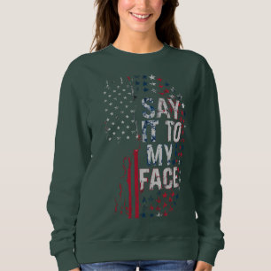 Sweatshirt Dites-Le À Mon Visage Campagne Kamala Harris 2024