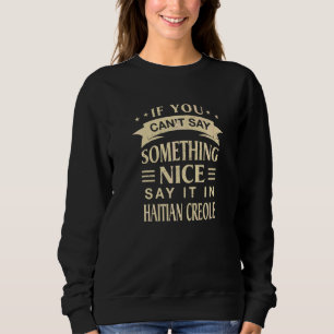 Sweatshirt Dites-le en haïtien  Haïti Humour Port-au-Prince