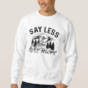Sweatshirt Dites moins de randonnée plus