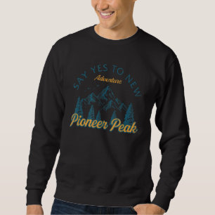 Sweatshirt Dites Oui À Nouvelles Aventures Pioneer Peak Rando