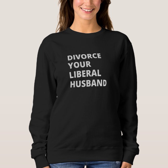 Sweatshirt Divorcer votre mari libéral (Devant)