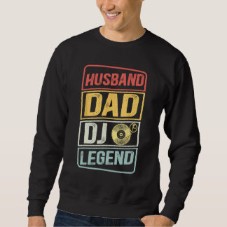 Sweatshirt Dj Music player Husband Dad DJ Legend retro Father