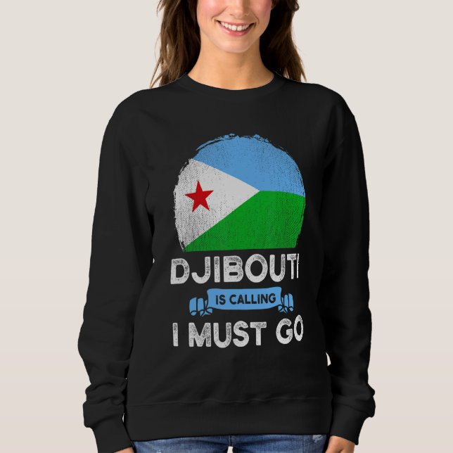 Sweatshirt Djibouti Dit Que Je Dois Aller Drapeaux Djibouti (Devant)