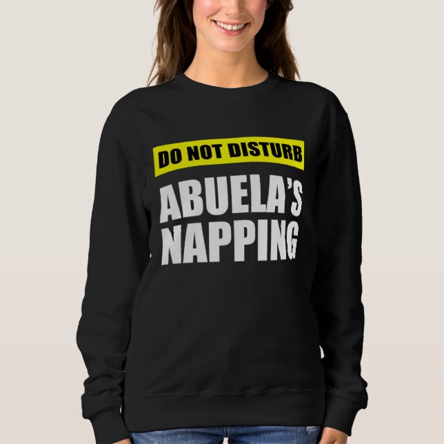 Sweatshirt Do Not Disturb Abuela s Napping (Devant)
